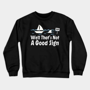 Funny Sarcastic, Well That's Not A Good Sign, Cool Humor Crewneck Sweatshirt